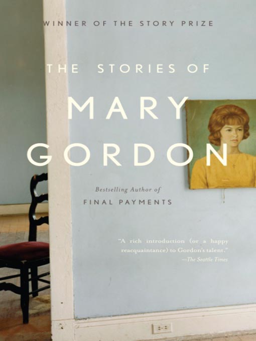 Title details for The Stories of Mary Gordon by Mary Gordon - Available